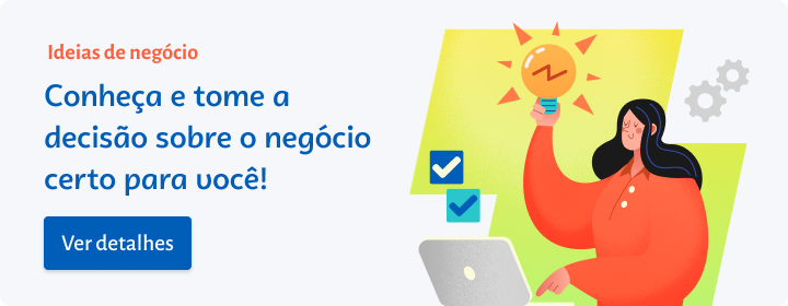 Conheça nossas ideias de negócio e tome a decisão sobre o negócio certo para você!