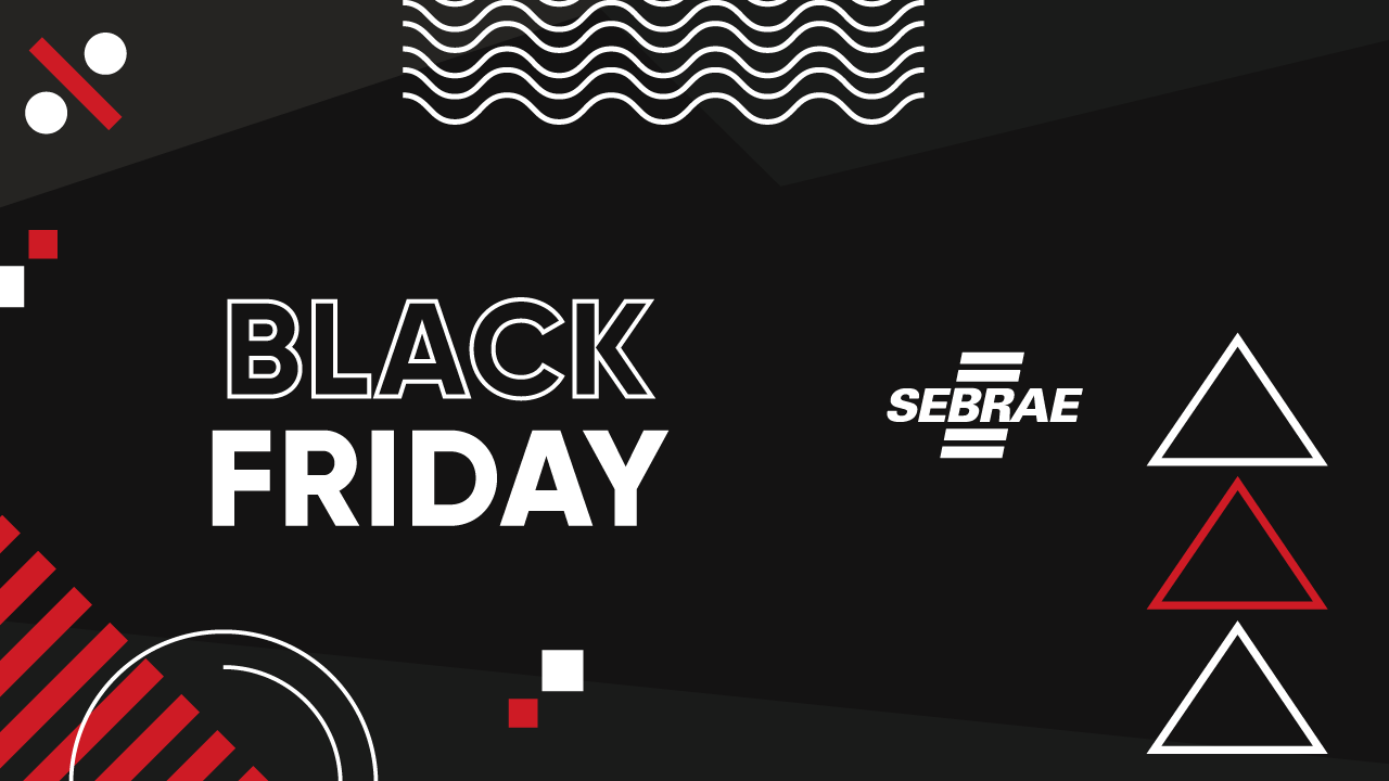 Prepare-se para a próxima Black Friday - Sebrae