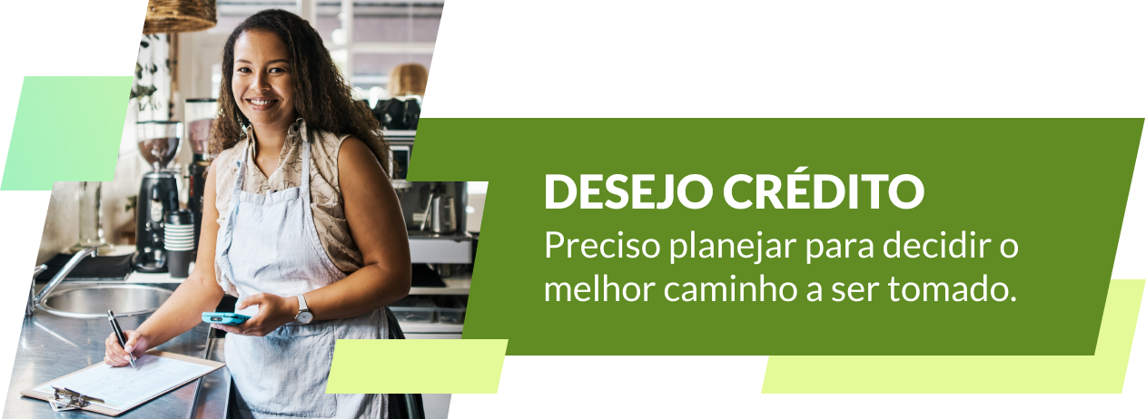 Banner com a imagem de uma jovem mulher com um celular na mão e uma caneta na outra, ao lado o texto "Desejo crédito - Preciso planejar para decidir o melhor caminho a ser tomado"